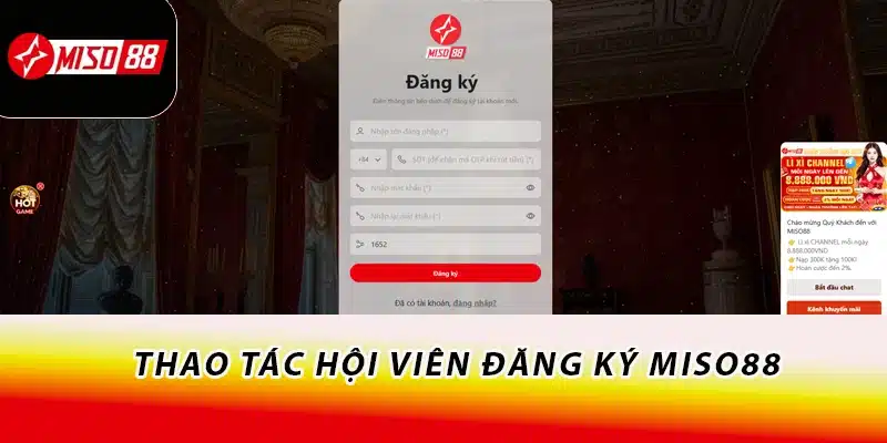 Miso88 - Tải App Mobile Miso88.com 2026 | Tặng Code 88K 17 Thao tác hội viên đăng ký Miso88
